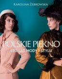 Okadka ksizki - Polskie pikno. Sto lat mody i stylu
