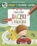 Okadka ksizki - Zabawy z Felusiem i Guciem. wiczymy rczki i paluszki