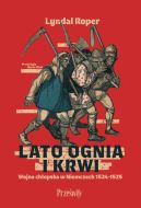 Ok�adka - Lato ognia i krwi. Wojna ch�opska w Niemczech 1524-1525