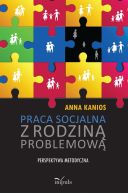 Okładka książki - Praca socjalna z rodziną problemową.  Perspektywa metodyczna
