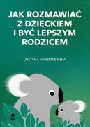 Ok�adka - Jak rozmawia� z dzieckiem i by� lepszym rodzicem