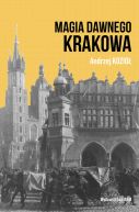 Okadka ksizki - Magia dawnego Krakowa