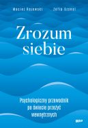 Ok�adka - Zrozum siebie. Psychologiczny przewodnik po �wiecie prze�y� wewn�trznych