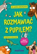 Okadka - Jak rozmawia z pupilem? I innymi zwierztami