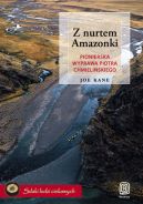 Ok�adka - Z nurtem Amazonki. Pionierska wyprawa Piotra Chmieli�skiego