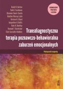 Okadka ksizki - TRANSDIAGNOSTYCZNA TERAPIA POZNAWCZO-BEHAWIORALNA ZABURZE EMOCJONALNYCH. Ujednolicony protok leczenia Podrcznik terapeuty