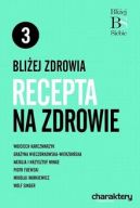 Okładka - Bliżej zdrowia: recepta na zdrowie