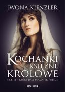 Okładka - Kochanki, księżne, królowe. Kobiety, które dały początek Polsce 