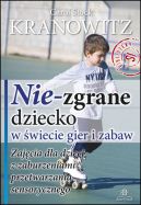 Ok�adka - Nie-zgrane dziecko w �wiecie gier i zabaw