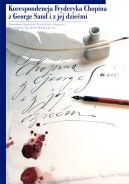 Okadka - Korespondencja Fryderyka Chopina z George Sand i jej dziemi