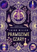Okadka - Prawdziwe czary. Podrcznik magicznego rzemiosa