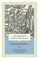 Okadka - Apokryfy Nowego Testamentu. Ewangelie apokryficzne. Tom I, cz 2. w. Jzef i w. Jan Chrzciciel, Mka i Zmartwychwstanie Jezusa, Wniebowzicie Maryi