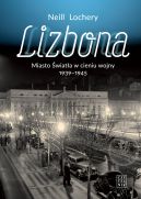 Okadka ksizki - Lizbona. Miasto wiata w cieniu wojny 1939-1945