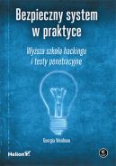 Ok�adka - Bezpieczny system w praktyce. Wy�sza szko�a hackingu i testy penetracyjne