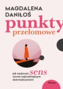 Ok�adka ksi�zki - Punkty prze�omowe. Jak nadawa� sens nawet najtrudniejszym do�wiadczeniom