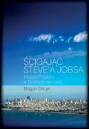 Okadka ksiki - cigajc Steve'a Jobsa. Historie Polakw w Dolinie Krzemowej