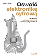 Okadka - Oswoi elektronik cyfrow. Jak uywa ukadw cyfrowych we wasnych projektach