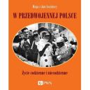 Okładka - W przedwojennej Polsce. Życie codzienne i niecodzienne