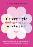 Ok�adka - Cztery style funkcjonowania w relacjach. W jaki spos�b teoria przywi�zania mo�e pom�c ci zbudowa� udany zwi�zek