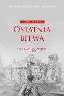 Okadka - Ostatnia bitwa. Historia bitwy o Berlin maj 1945