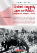 Okadka ksizki - ladami I Brygady Legionw Polskich przez Beskidy, Podtatrze i Pieniny