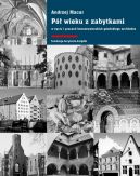 Okadka ksizki - P wieku z zabytkami w yciu i pracach konserwatorskich gdaskiego architekta
