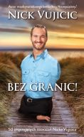 Okładka - Bez granic! 50 inspirujących rozważań Nicka Vujicica