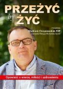 Okadka - Przey by y. Opowie o wierze, mioci i uzdrowieniu. Z ksidzem Markiem Chrzanowskim FDP rozmawia Patrycja Michoska-Dynek