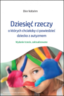 Okadka - Dziesi rzeczy, o ktrych chciaoby ci powiedzie dziecko z autyzmem. Wydanie trzecie, zaktualizowane