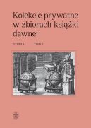 Okładka - Kolekcje prywatne w zbiorach książki dawnej. Studia