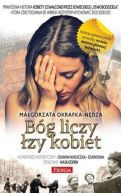 Ok�adka - B�g liczy �zy kobiet. Prawdziwa historia kobiety zgwa�conej przez sowieckiego „oswobodziciela”  