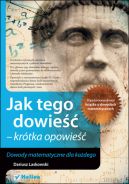 Ok�adka ksi�zki - Jak tego dowie�� - kr�tka opowie��. Dowody matematyczne dla ka�dego
