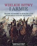 Okładka - Wielkie bitwy i armie. Najważniejsze wydarzenia w historii wojskowości