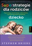 Ok�adka - Superstrategie dla rodzic�w. Psychologia doskona�ego rodzicielstwa, czyli jak wychowa� szcz�liwe dziecko