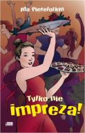 Okładka książki - Tylko nie impreza!