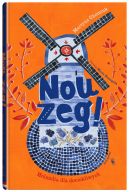 Okładka - Nou zeg!. Holandia dla dociekliwych