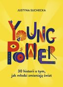 Okadka ksizki - Young power! 30 historii o tym, jak modzi zmieniaj wiat