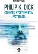 Okadka - Philip K. Dick. Czowiek, ktry pamita przyszo