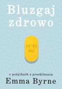 Ok�adka - Bluzgaj zdrowo. O po�ytkach z przeklinania