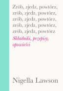 Okadka - Zrb, zjedz, powtrz. Skadniki, przepisy i opowieci