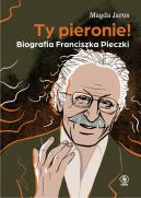 Okadka ksiki - Ty pieronie! Biografia Franciszka Pieczki