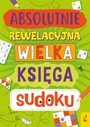 Okadka - Absolutnie rewelacyjna wielka ksiga sudoku