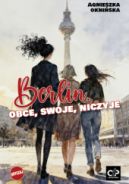Ok�adka ksi��ki - Berlin. Obce, swoje, niczyje