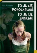 Okładka - To ja cię pokochałam, to ja cię zabiłam