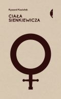 Okadka ksizki - Ciaa Sienkiewicza. Studia o pci i przemocy