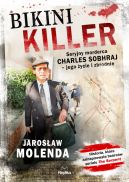 Okadka ksiki - Bikini Killer. Seryjny morderca Charles Sobhraj - jego ycie i zbrodnie