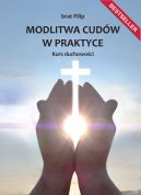 Okadka ksizki - Modlitwa cudw w praktyce. Kurs duchowoci