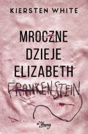Okadka - Mroczne dzieje Elizabeth Frankenstein