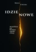 Ok�adka - Idzie Nowe. Manifest na koniec epoki ciszy