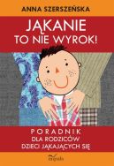 Okładka książki - Jąkanie to nie wyrok. Poradnik dla rodziców dzieci jąkających się 